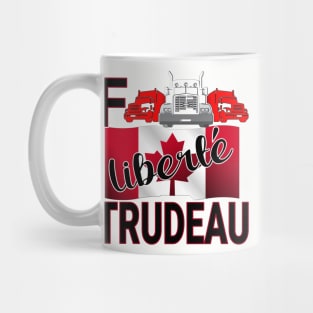 F TRUDEAU - LIBERTE - TRUCKERS FOR FREEDOM CONVOY  2022 TO OTTAWA CANADA Mug